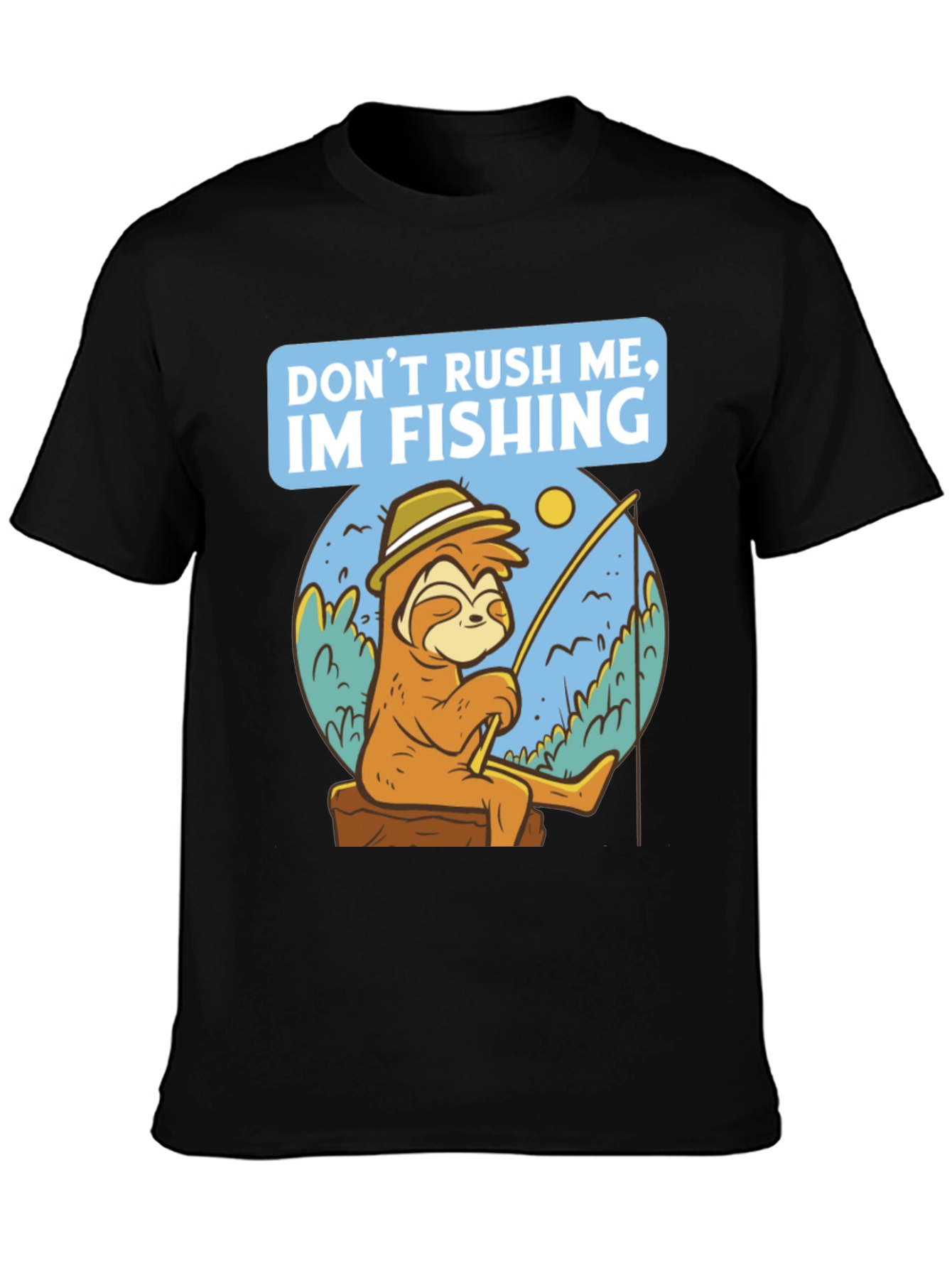 Funny Sloth Fishing T-Shirt - Dont Rush Me!