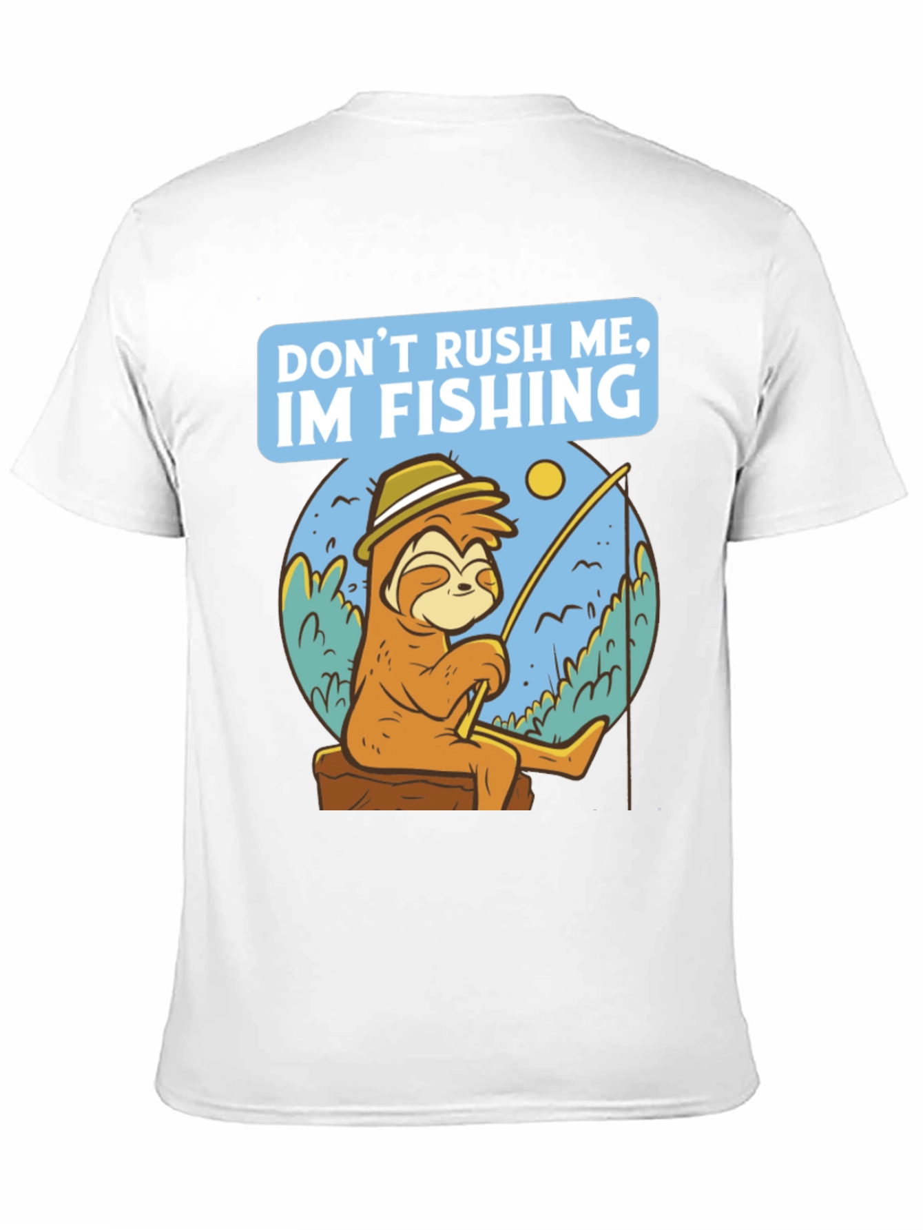 Funny Sloth Fishing T-Shirt - Dont Rush Me!