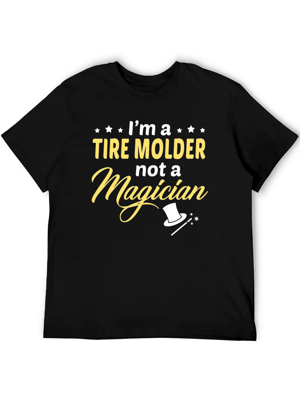 Tire Molder Not a Magician Graphic Tee
