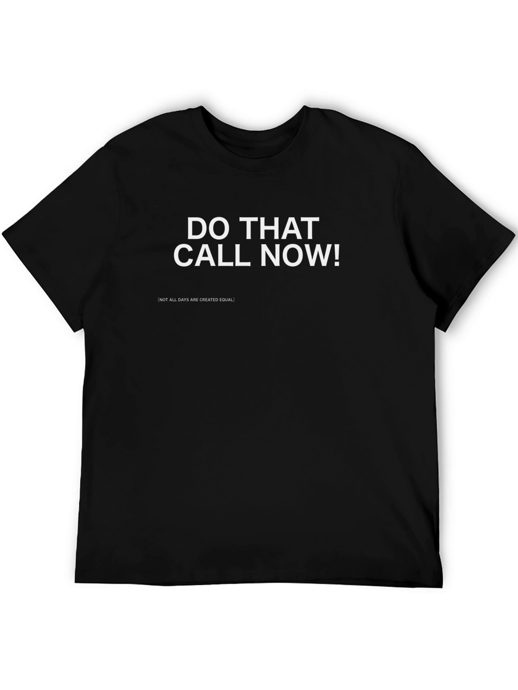Do That Call Now! Graphic T-Shirt