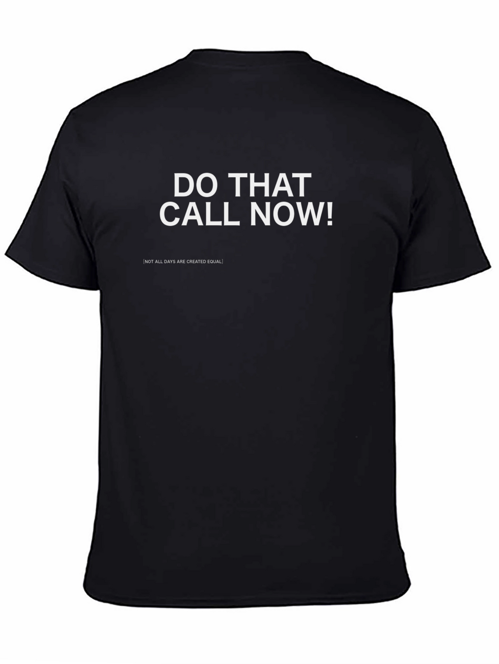 Do That Call Now! Graphic T-Shirt