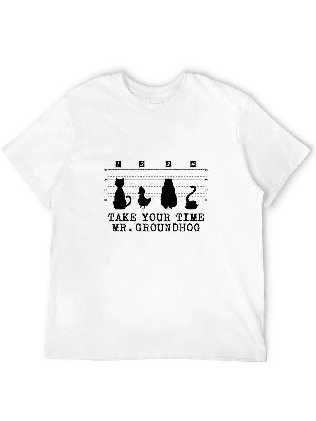 Take Your Time Mr. Groundhog T-Shirt