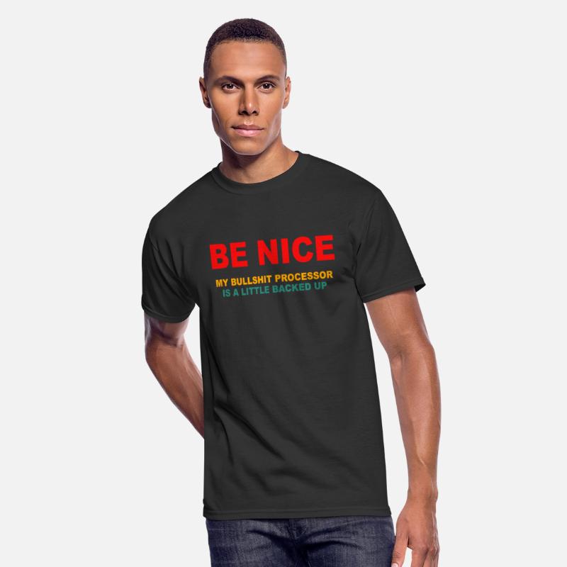 Be Nice My Bullsht Processor Is A Little Backed Up