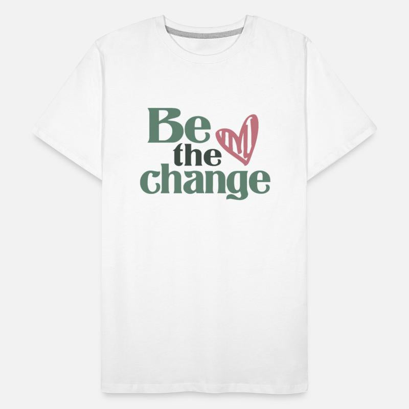 Be The Change - Motivational