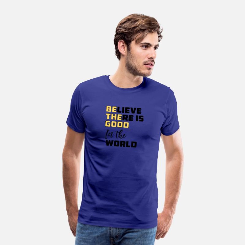 Be The Good Believe There is Good in the World