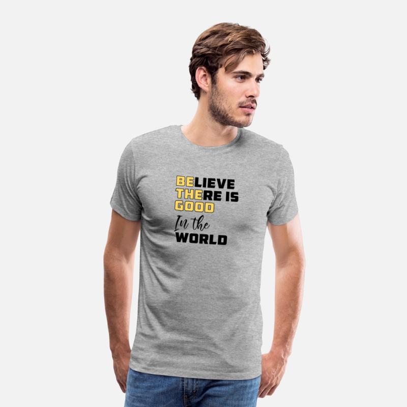 Be The Good Believe There is Good in the World