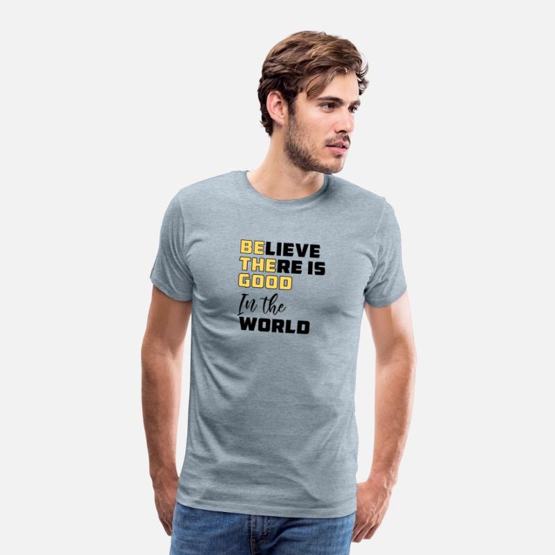 Be The Good Believe There is Good in the World