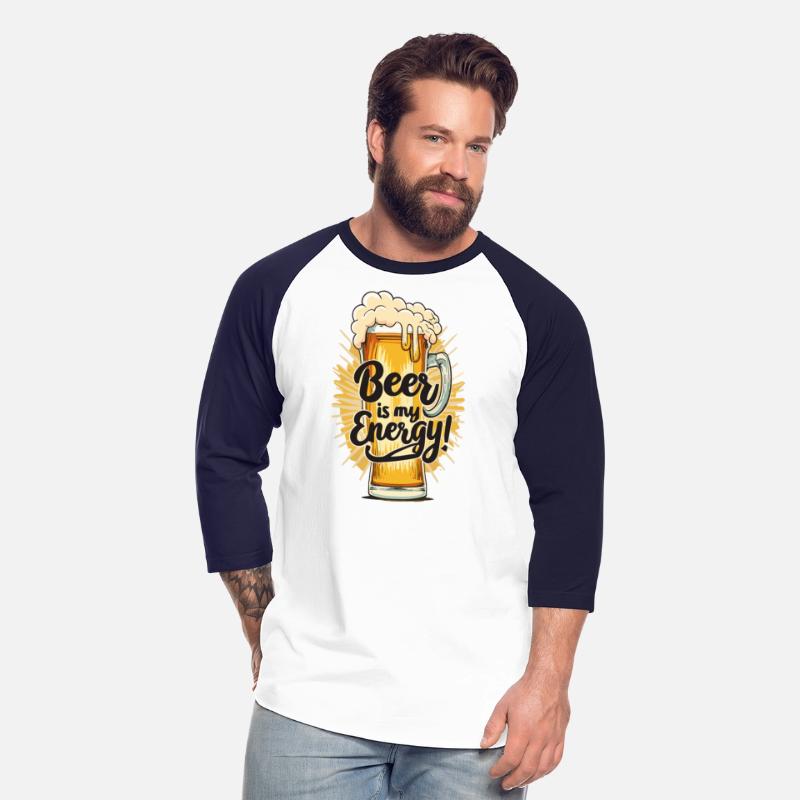 Beer is my Energy Beer drinker Beer lover