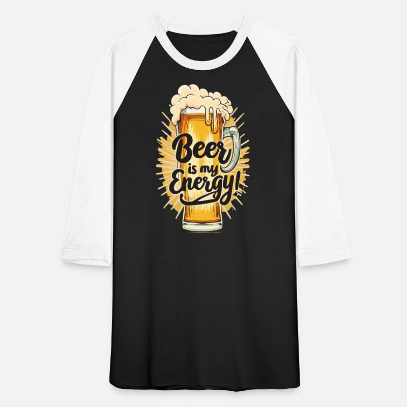 Beer is my Energy Beer drinker Beer lover
