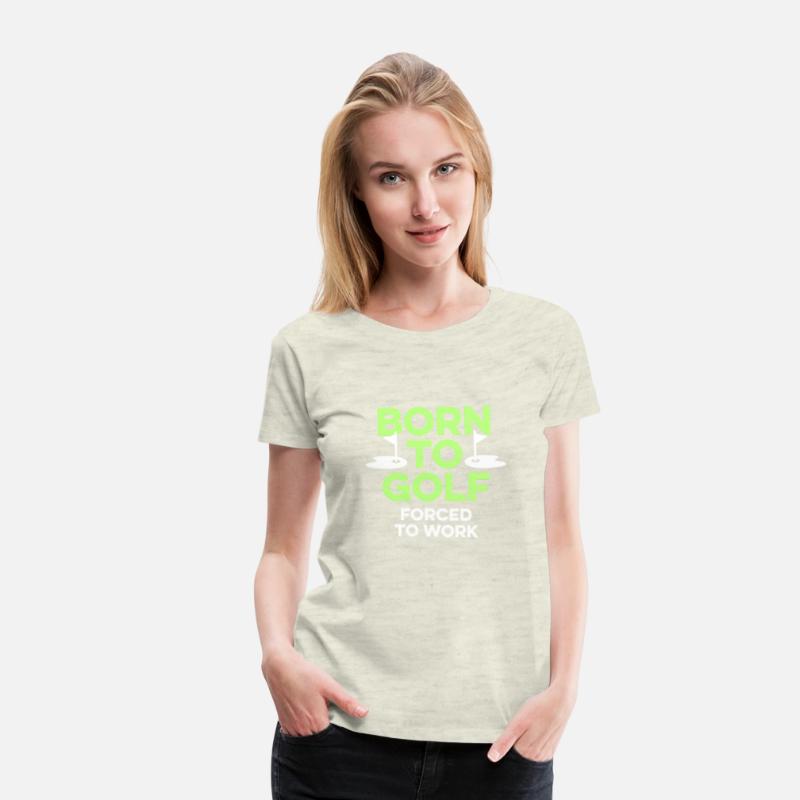 Born To Golf Forced To Work Golfer Sayings Humor
