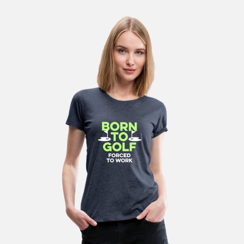 Born To Golf Forced To Work Golfer Sayings Humor