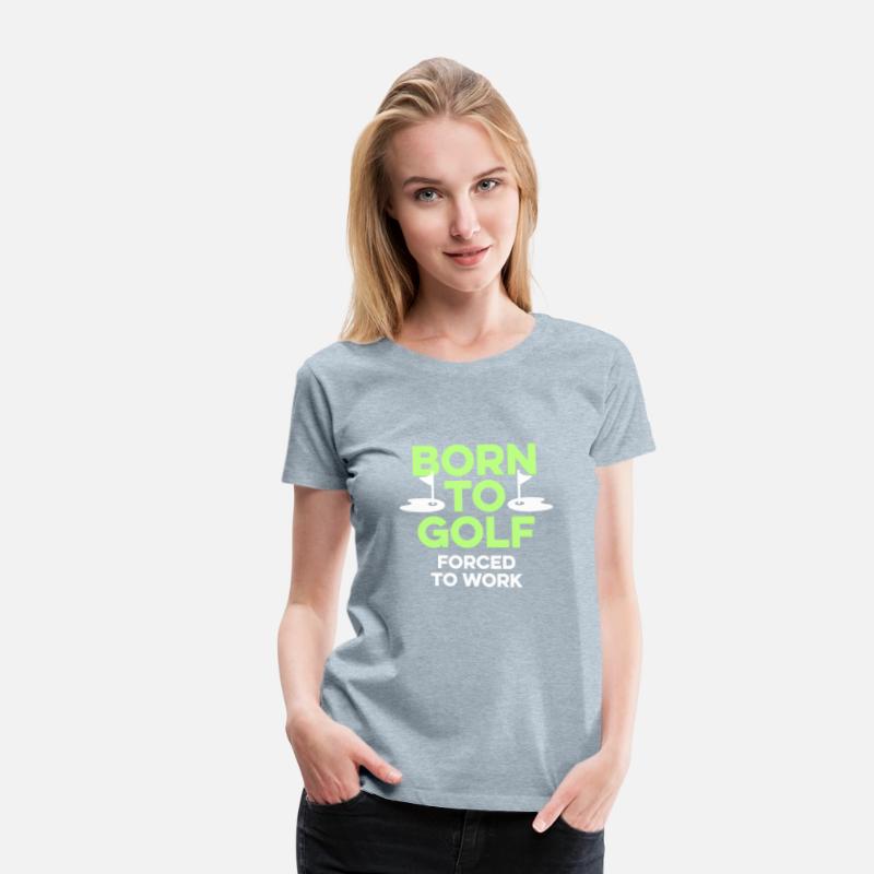 Born To Golf Forced To Work Golfer Sayings Humor