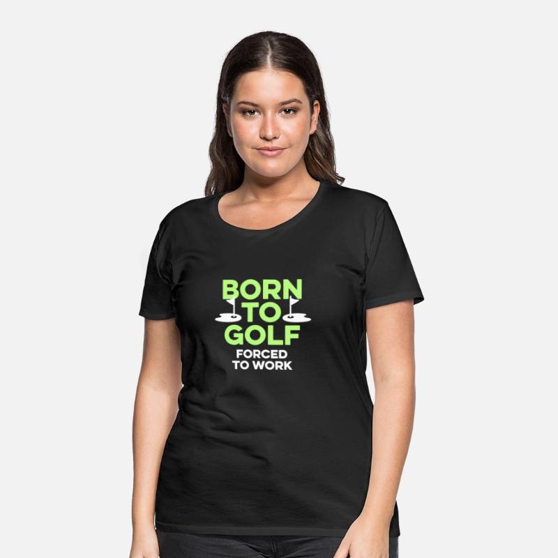 Born To Golf Forced To Work Golfer Sayings Humor