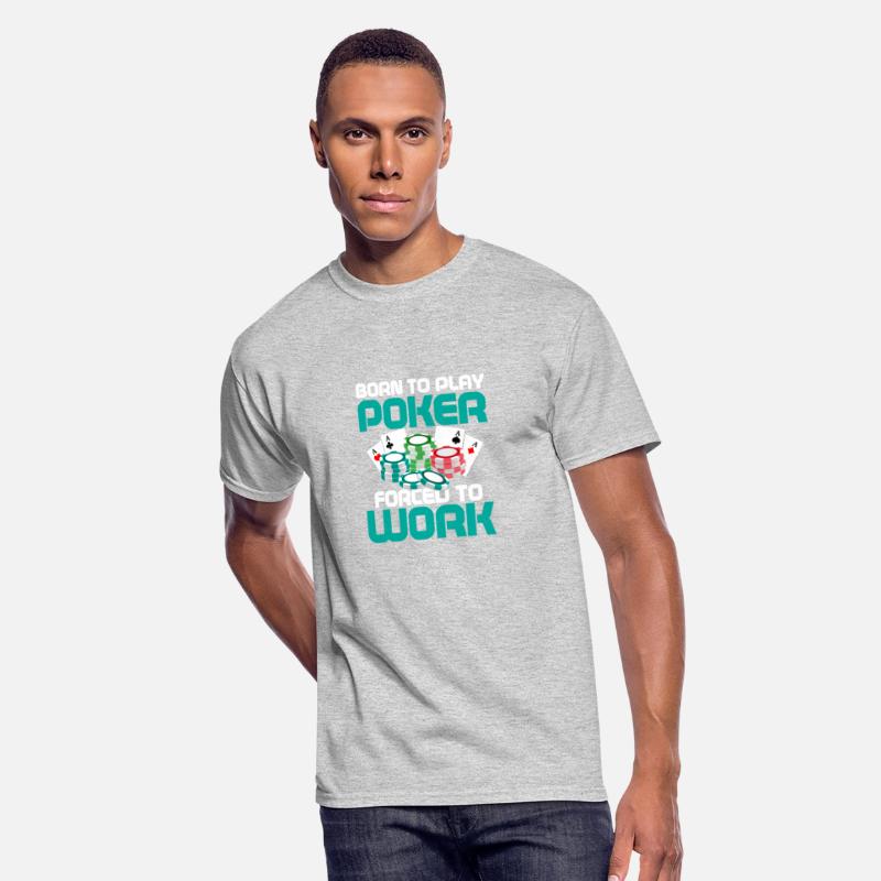 Born To Play Poker Forced To Work Card Player Gamb