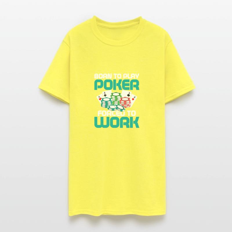 Born To Play Poker Forced To Work Card Player Gamb
