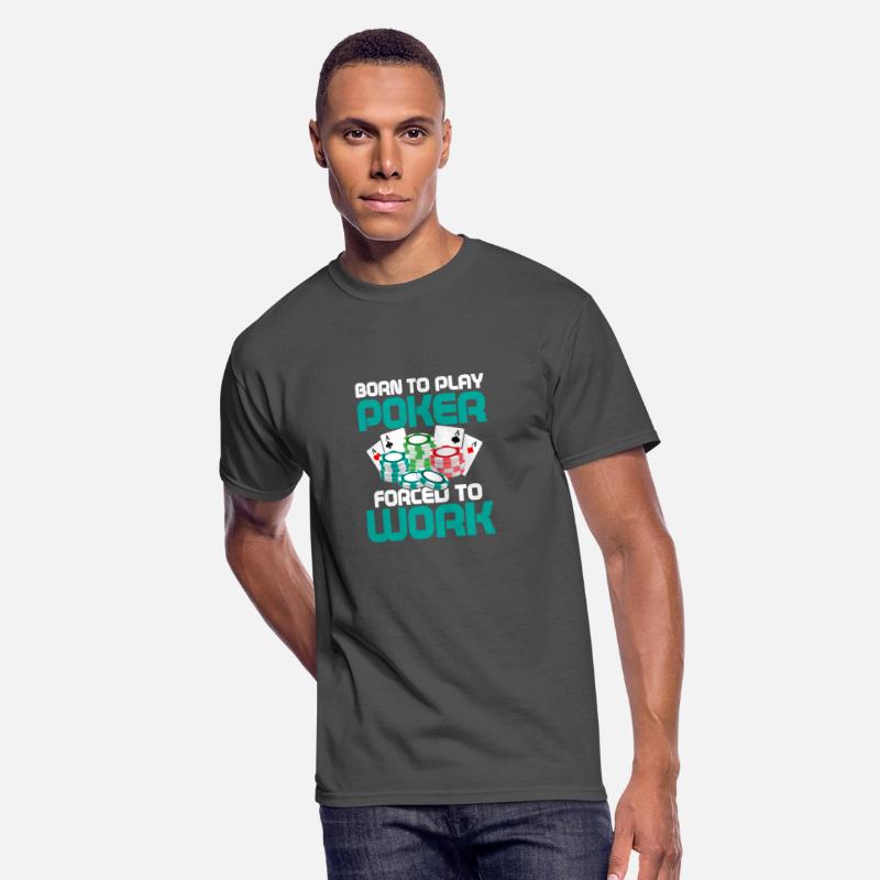 Born To Play Poker Forced To Work Card Player Gamb