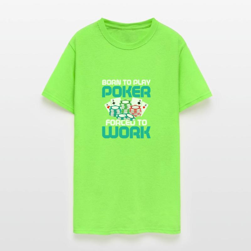 Born To Play Poker Forced To Work Card Player Gamb