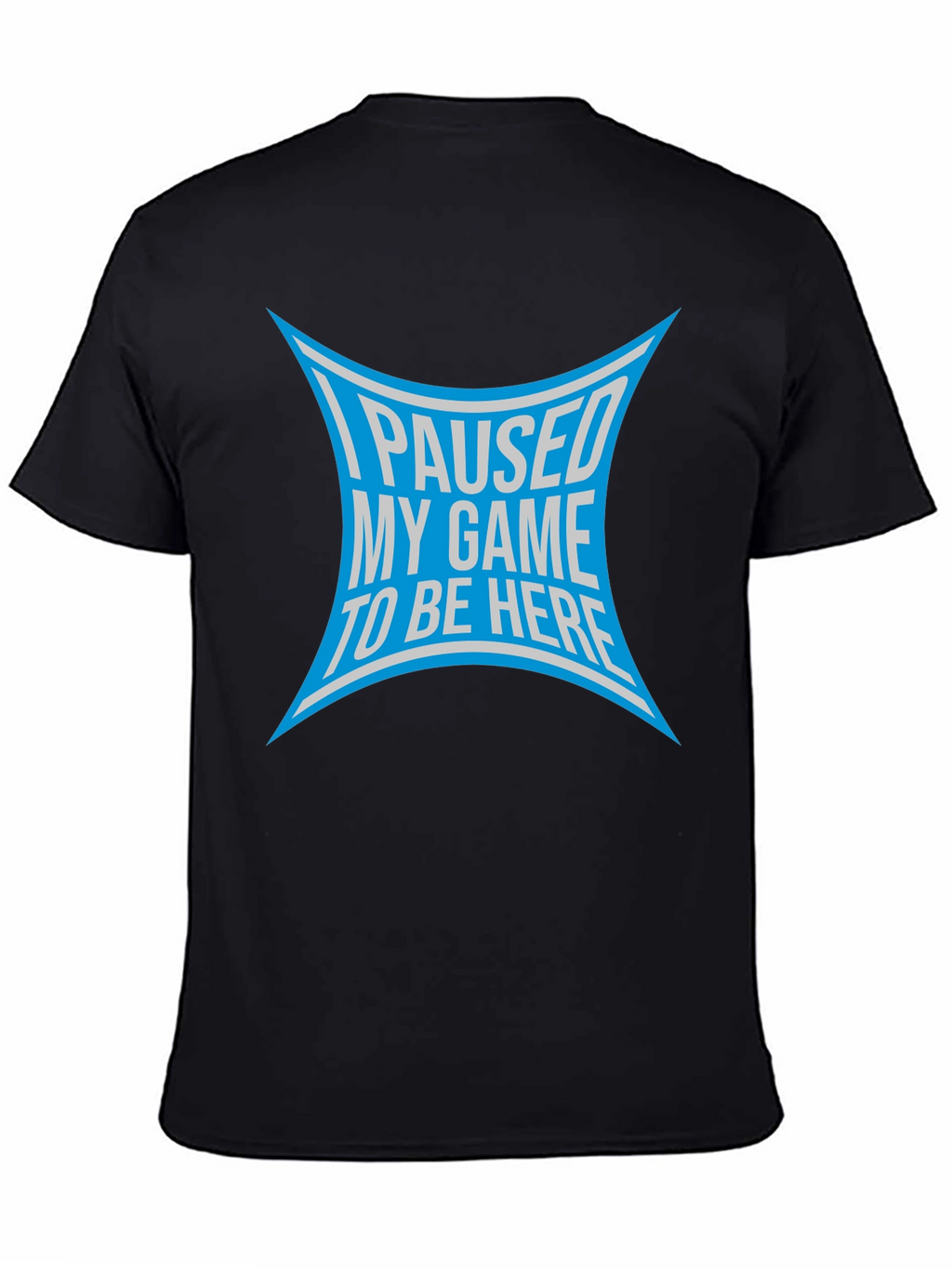 I Paused My Game T-Shirt - Gamer Apparel