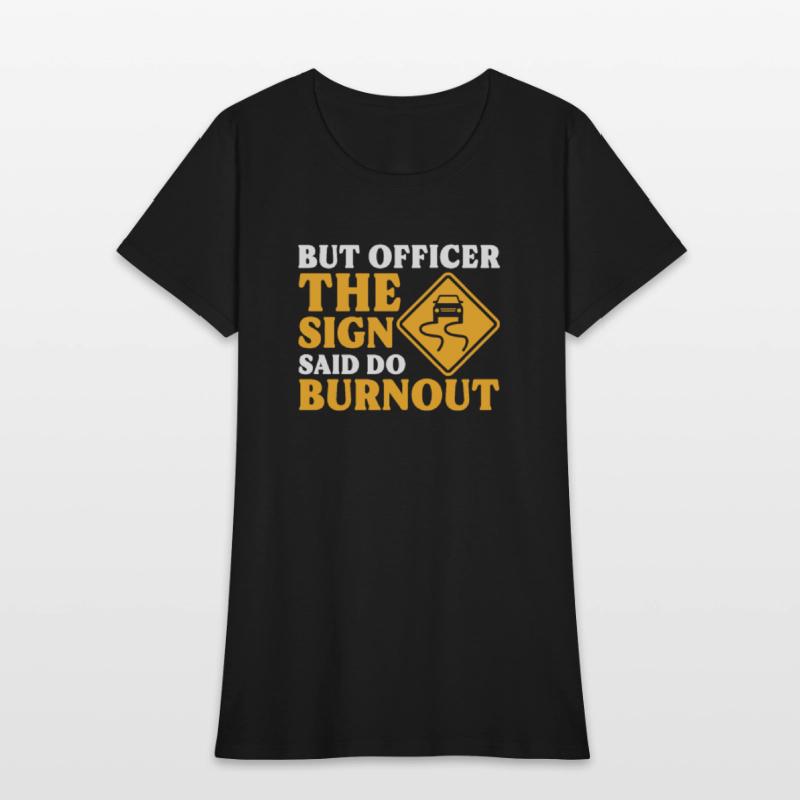 But Officer The Sign Said Do Burnout