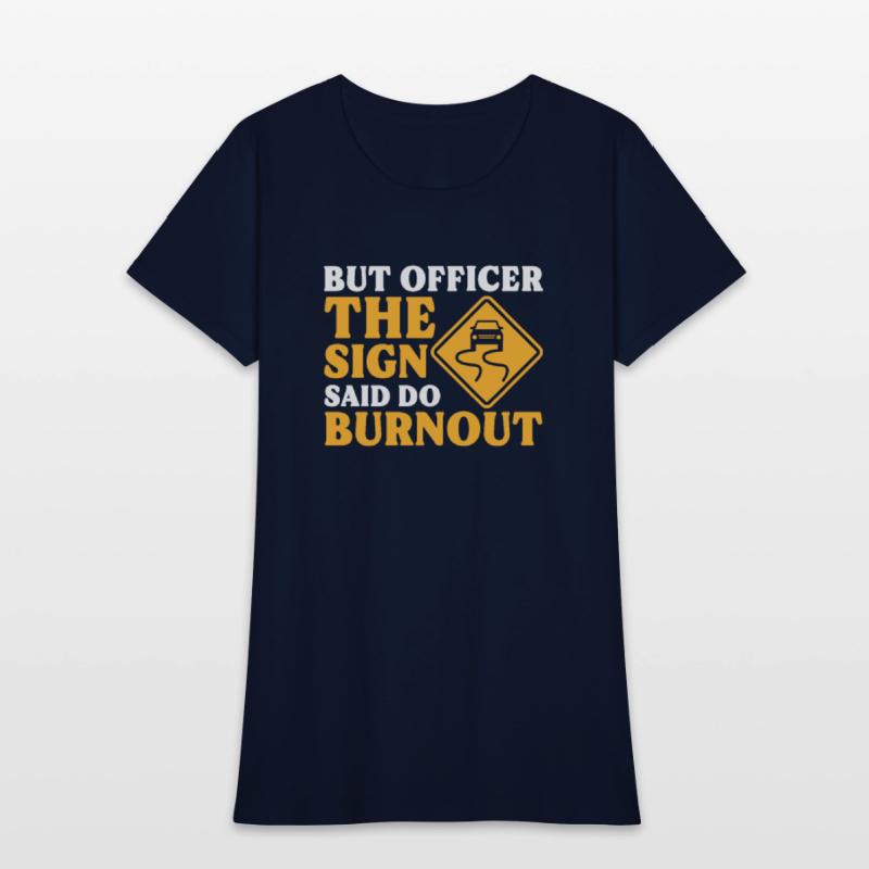 But Officer The Sign Said Do Burnout
