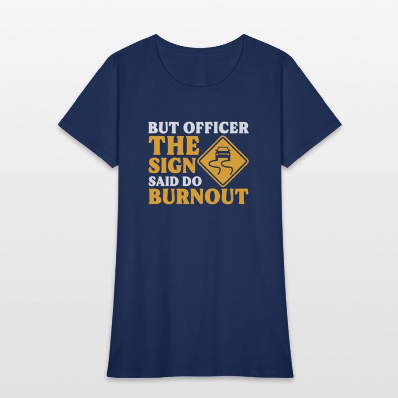 But Officer The Sign Said Do Burnout