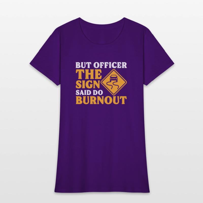But Officer The Sign Said Do Burnout