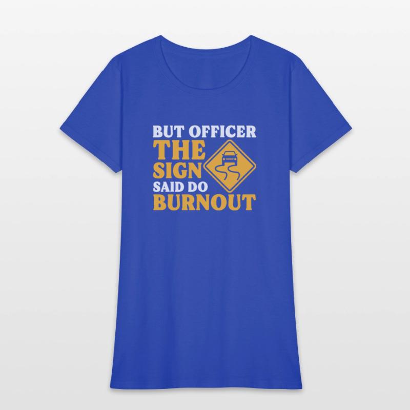 But Officer The Sign Said Do Burnout