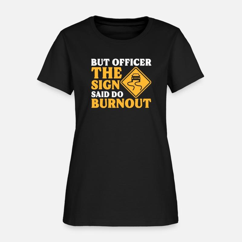 But Officer The Sign Said Do Burnout