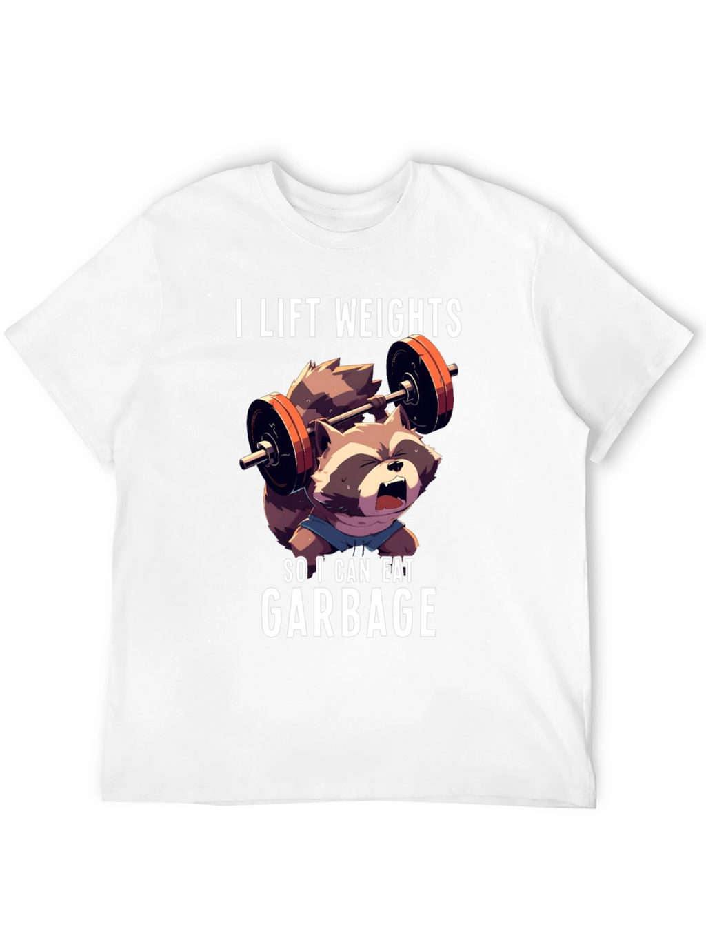 I Lift Weights To Eat Garbage T-Shirt