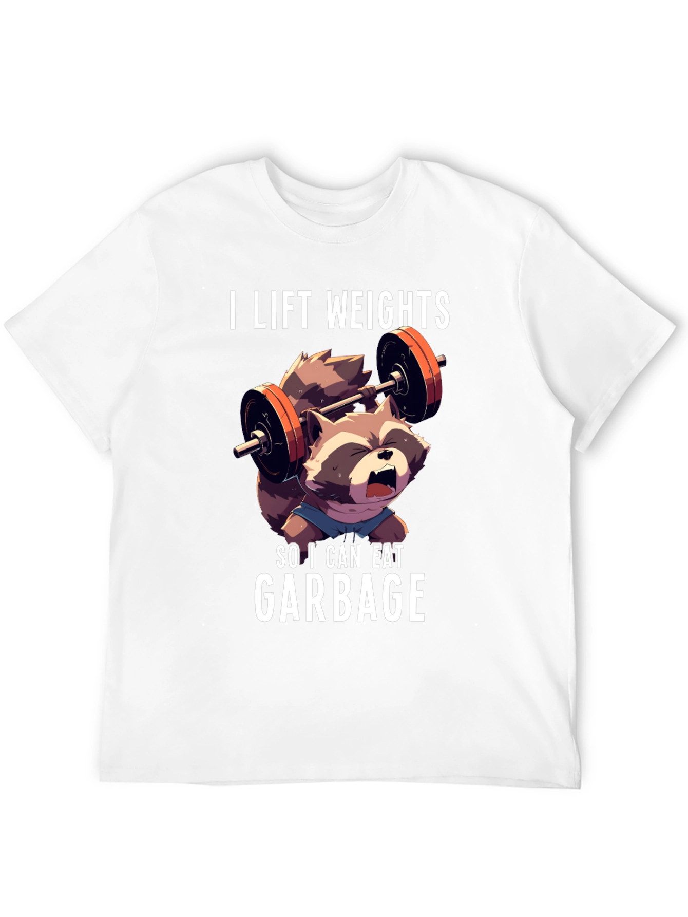 I Lift Weights To Eat Garbage T-Shirt