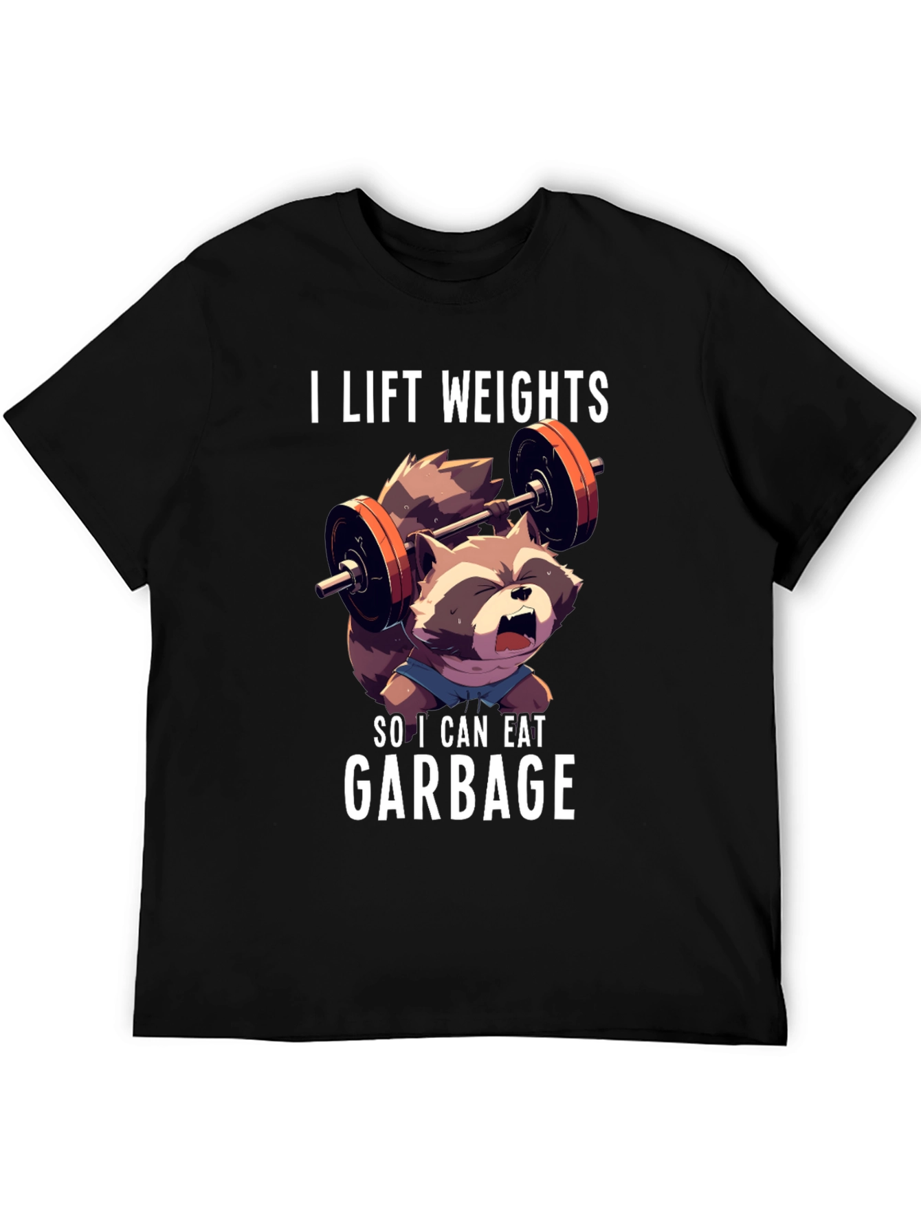 I Lift Weights To Eat Garbage T-Shirt