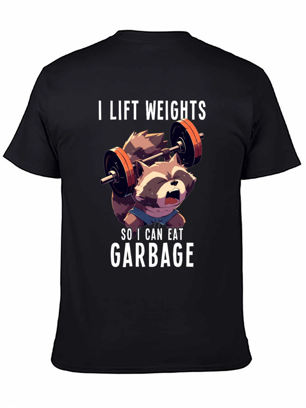 I Lift Weights To Eat Garbage T-Shirt