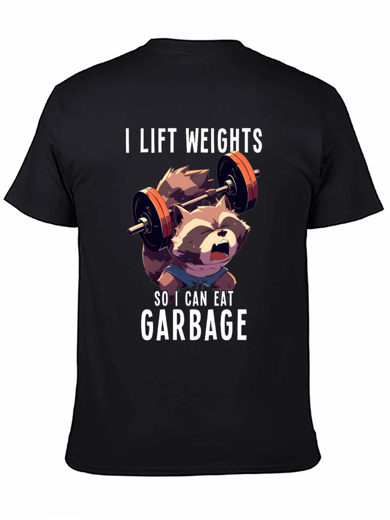I Lift Weights To Eat Garbage T-Shirt