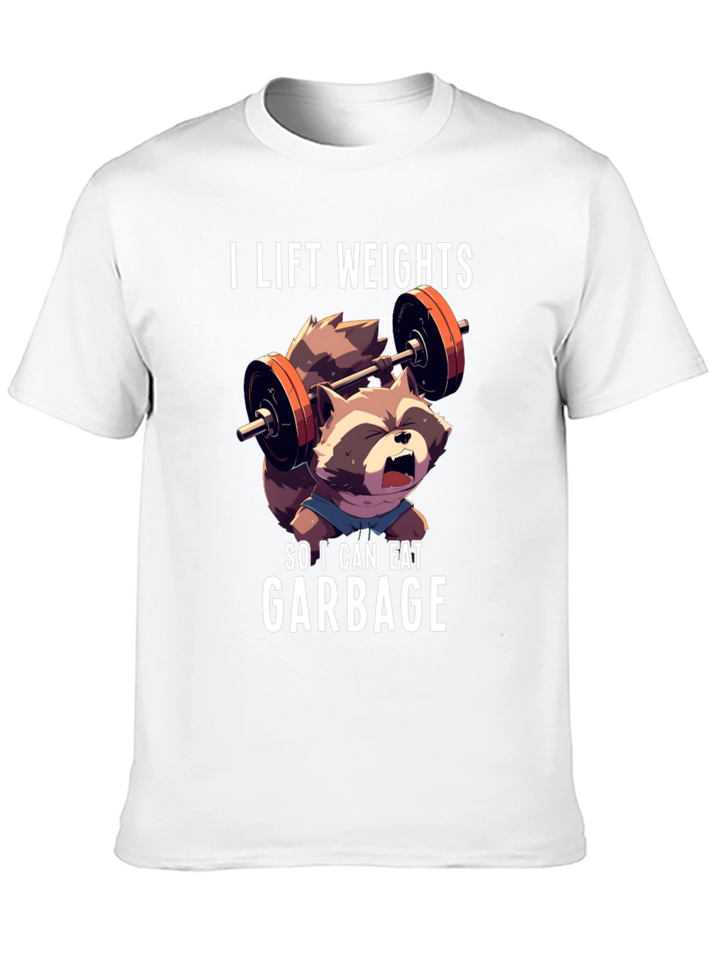 I Lift Weights To Eat Garbage T-Shirt