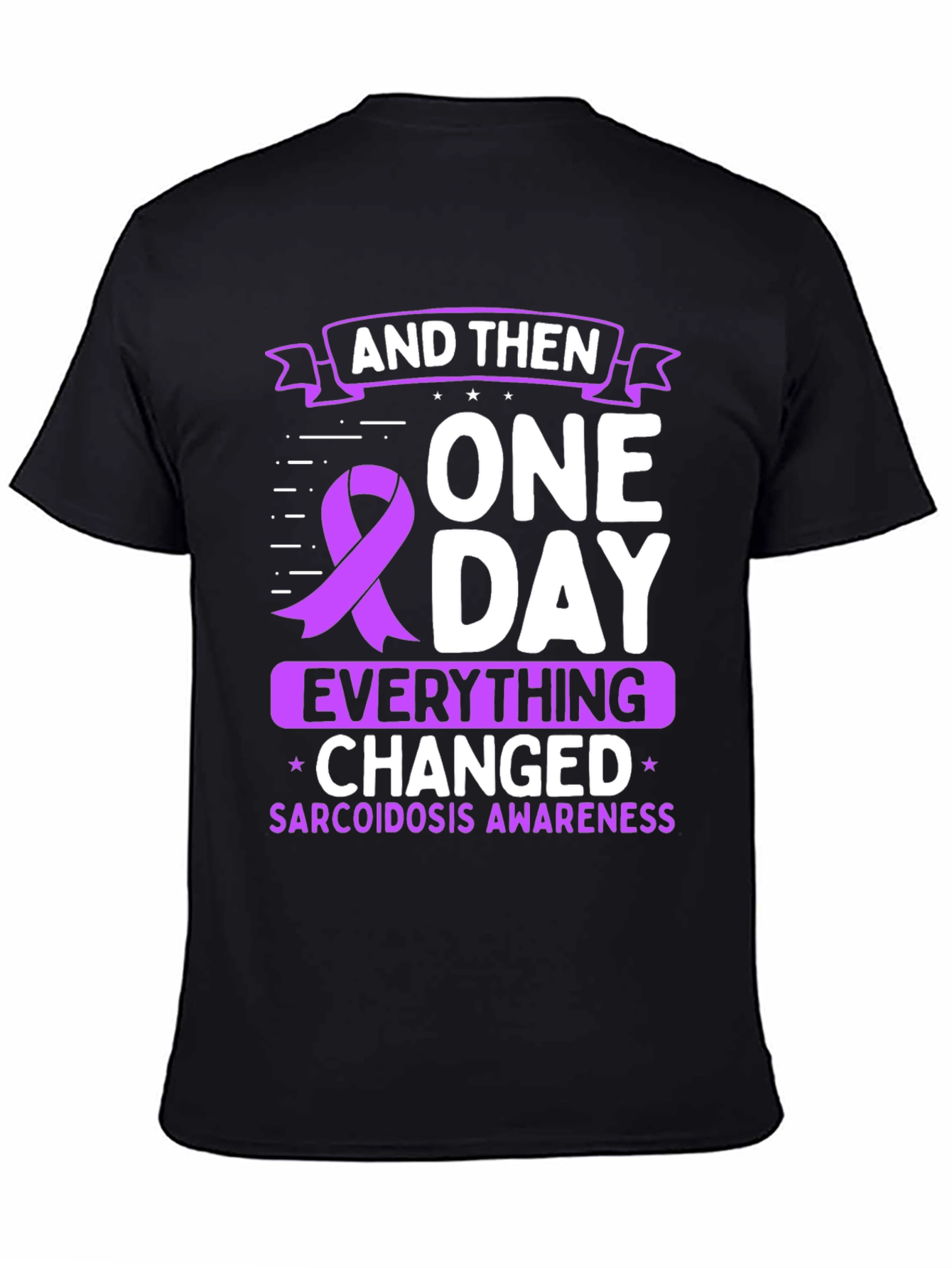 Sarcoidosis Awareness T-Shirt - One Day Everything Changed