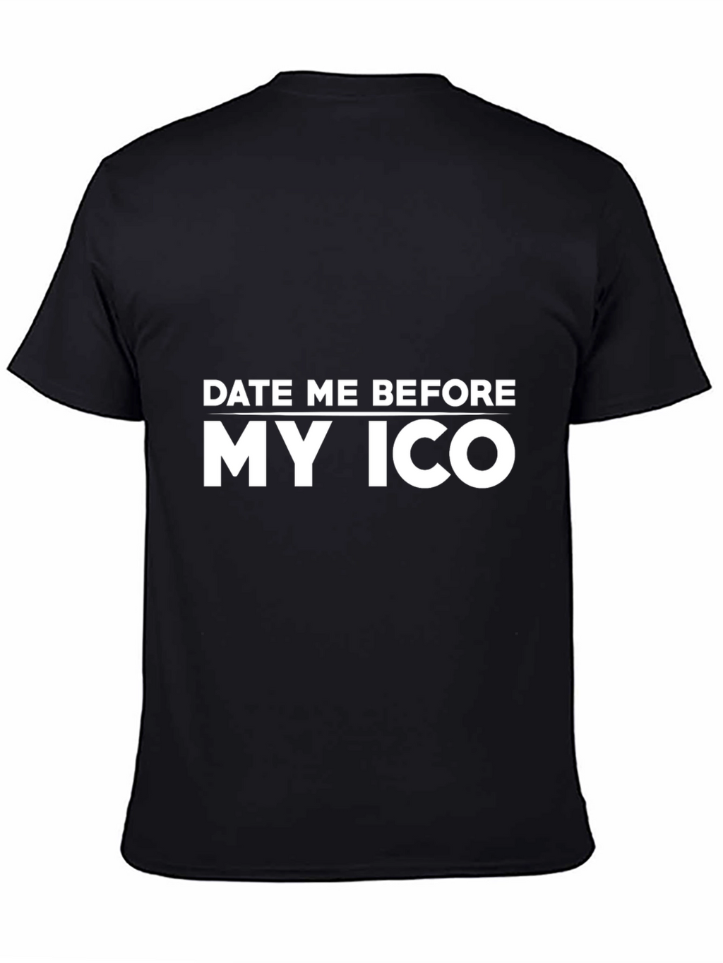 Date Me Before My ICO Black T-Shirt