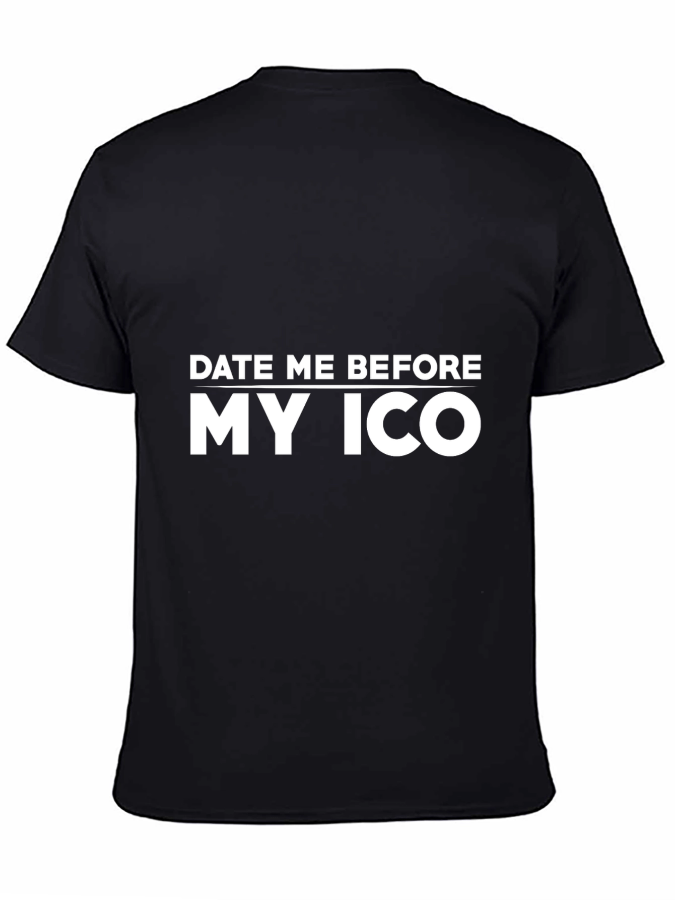 Date Me Before My ICO Black T-Shirt