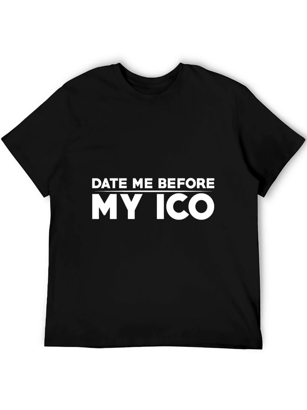 Date Me Before My ICO Black T-Shirt
