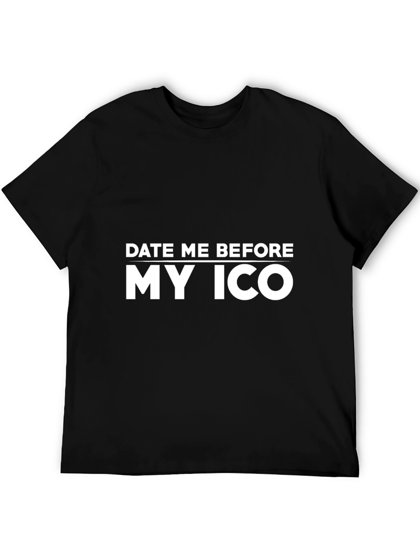 Date Me Before My ICO Black T-Shirt