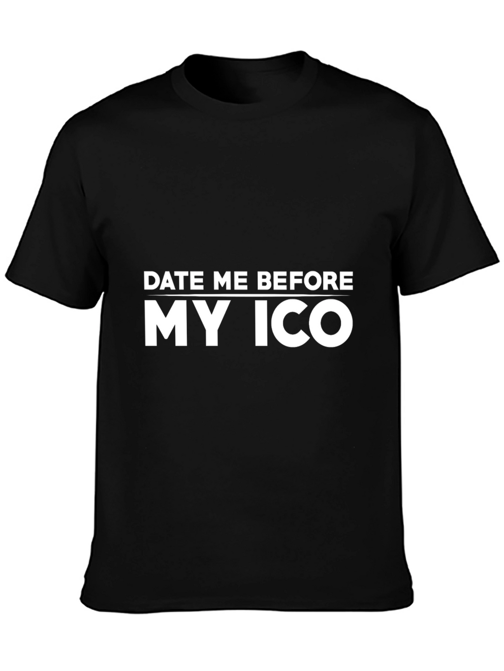 Date Me Before My ICO Black T-Shirt