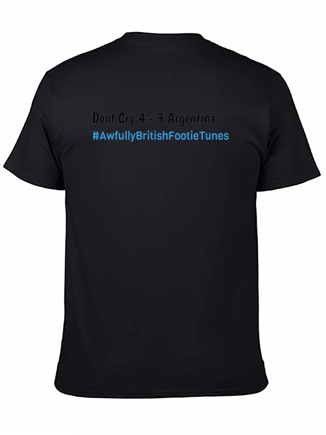 Funny Football T-Shirt - Dont Cry Argentina - Soccer Tee