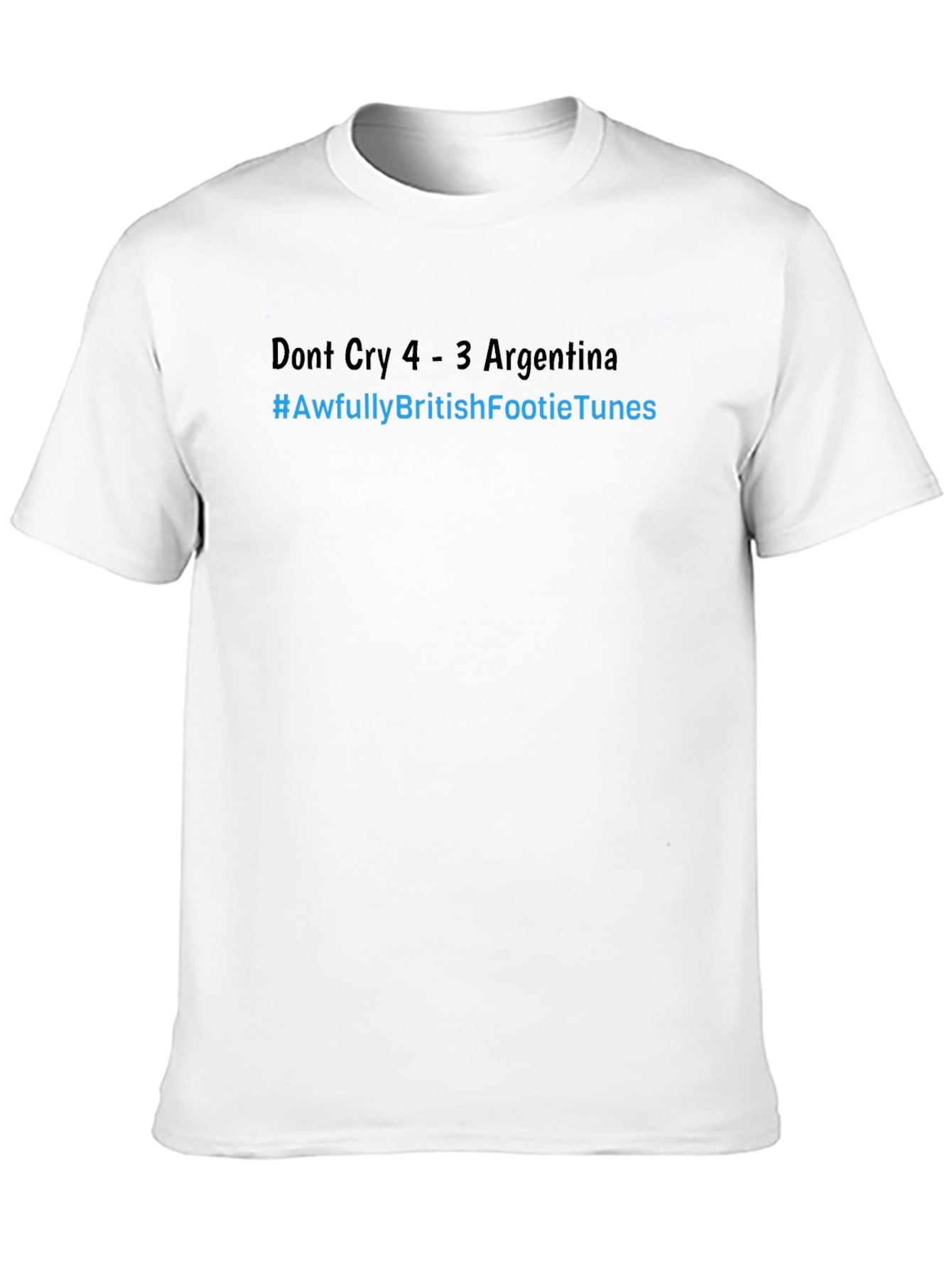 Funny Football T-Shirt - Dont Cry Argentina - Soccer Tee