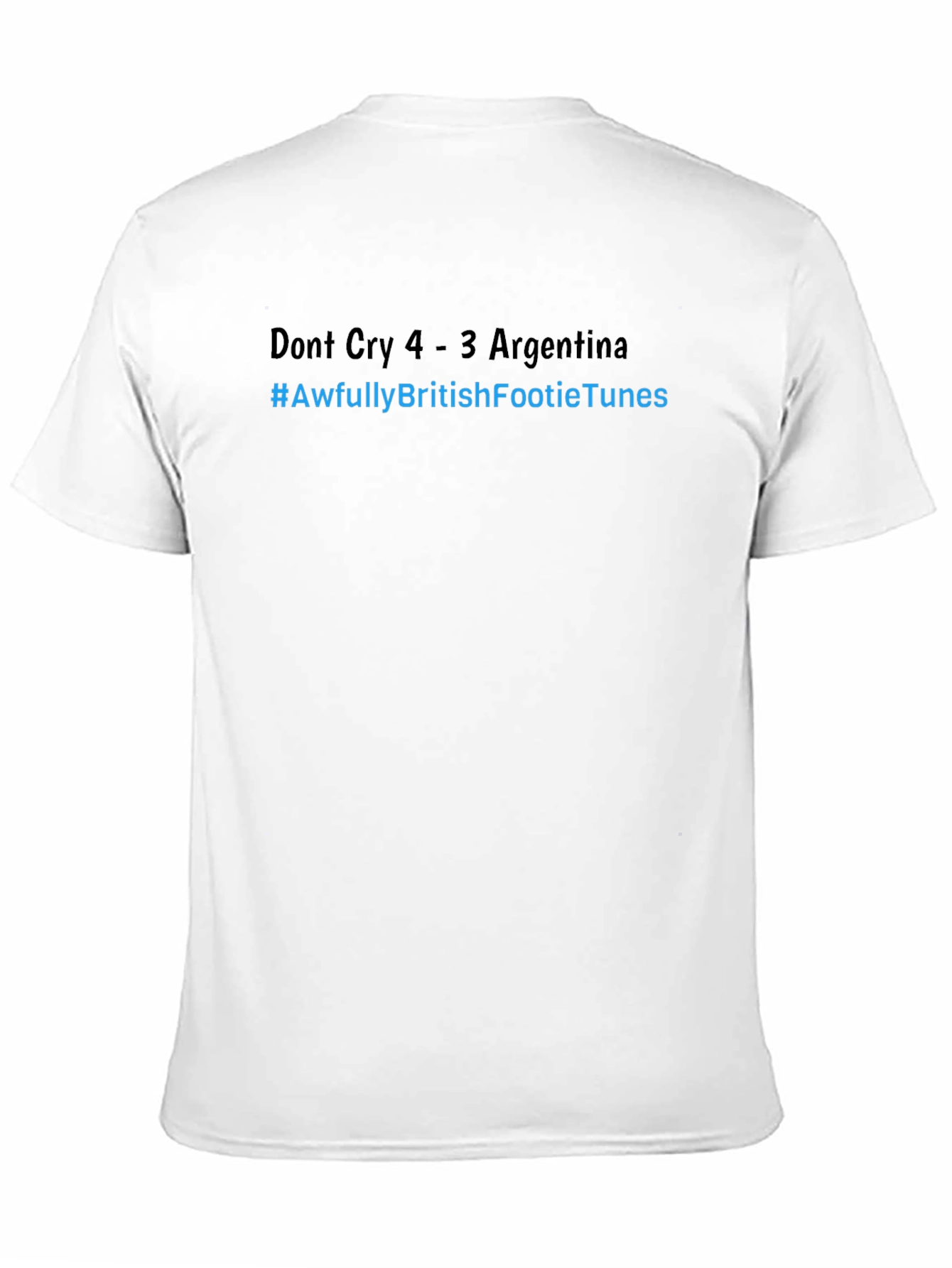 Funny Football T-Shirt - Dont Cry Argentina - Soccer Tee