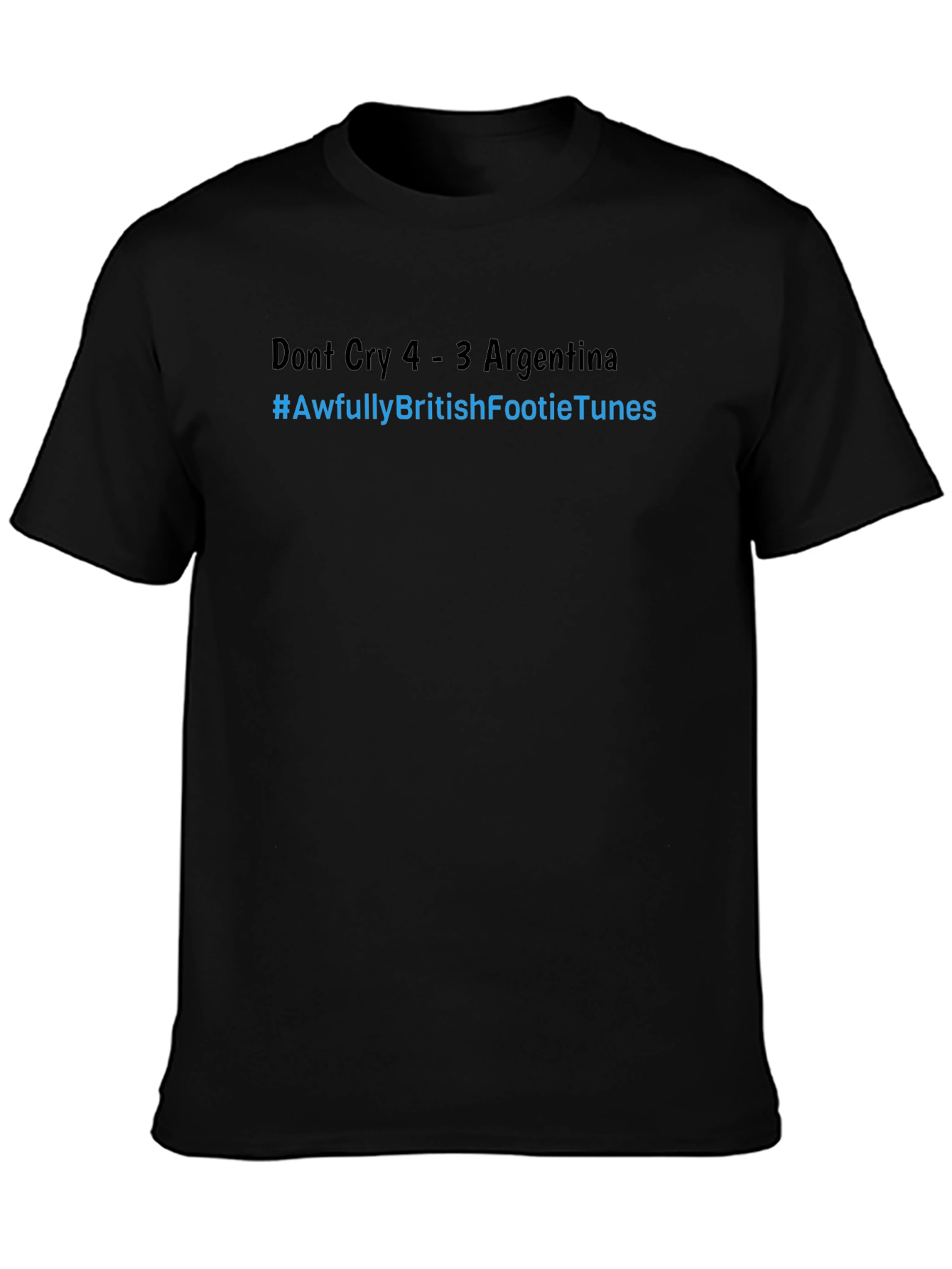 Funny Football T-Shirt - Dont Cry Argentina - Soccer Tee
