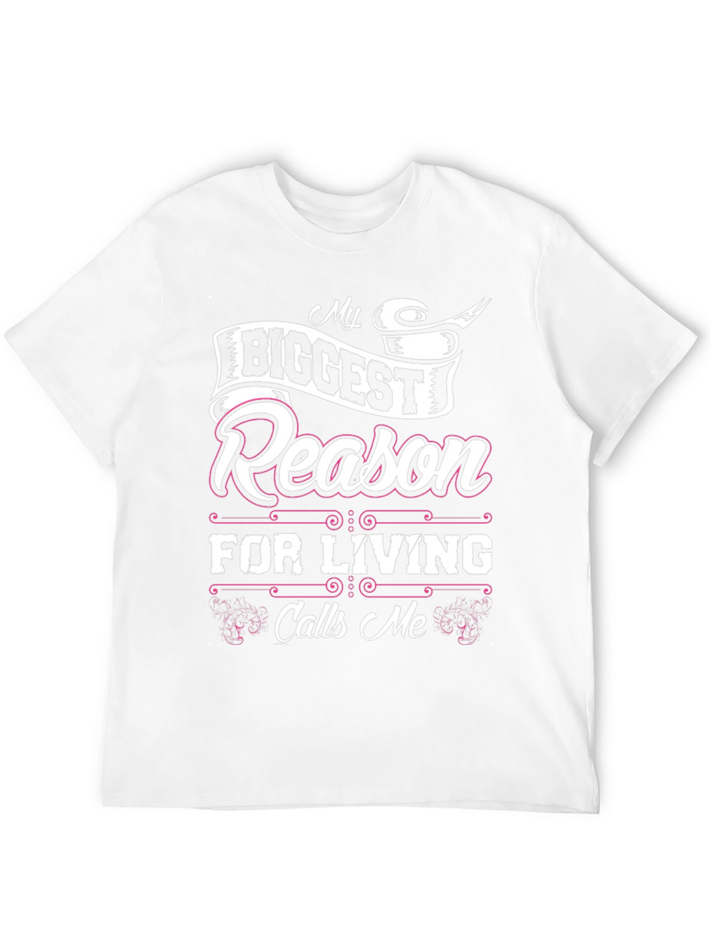 My Biggest Reason For Living T-Shirt
