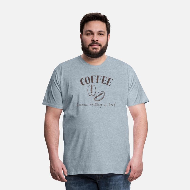 Coffee: because adulting is hard
