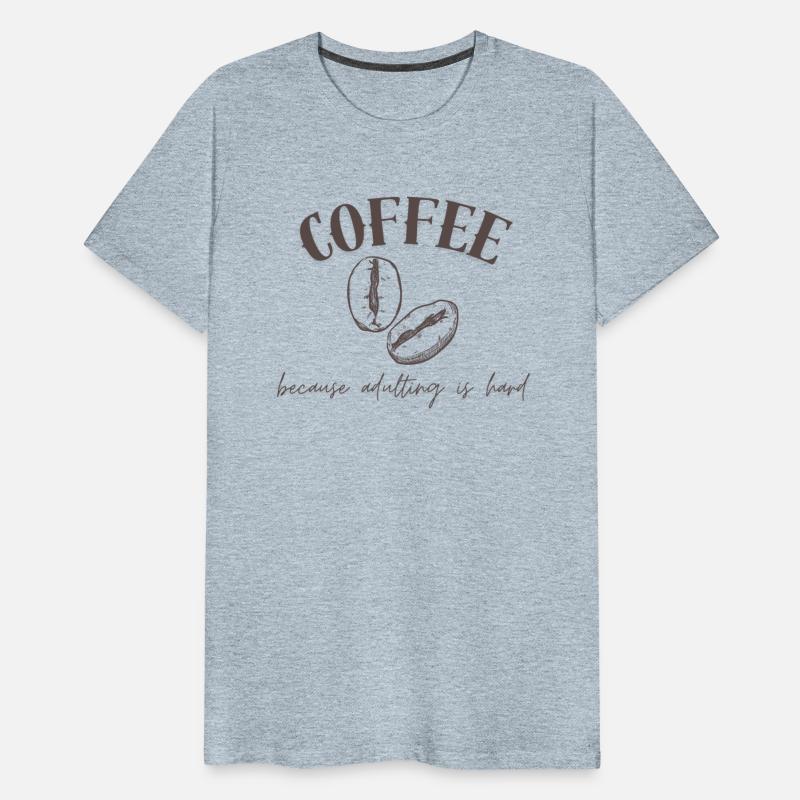 Coffee: because adulting is hard