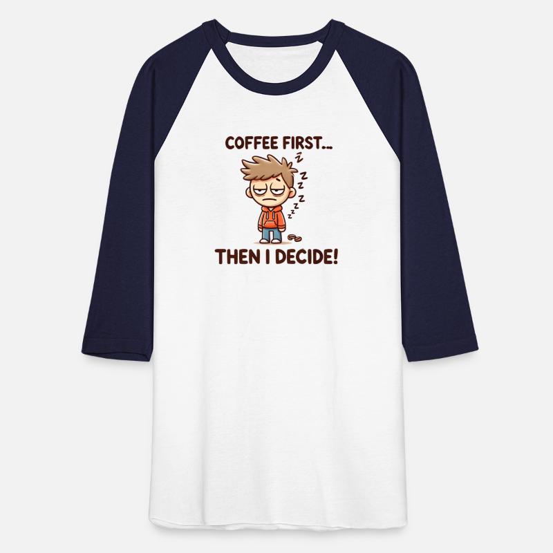 Coffee First, Then I Decide