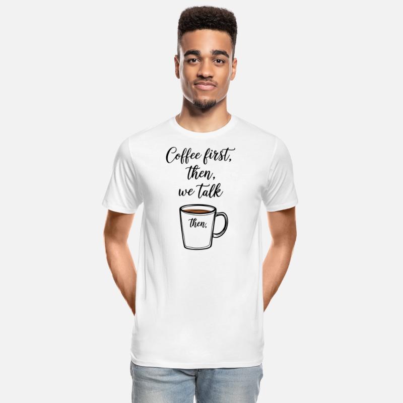 Coffee first then we talk
