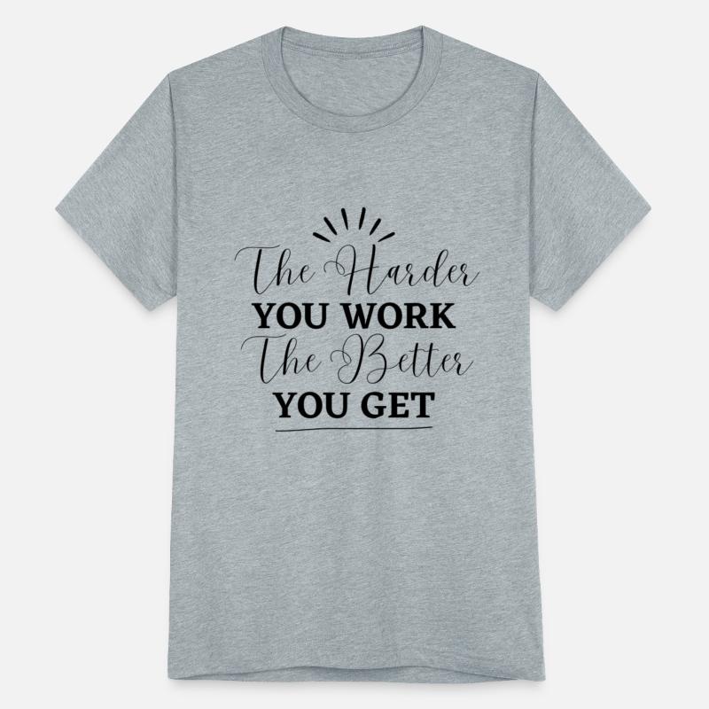 Collection: The Harder You Work The Better You Get